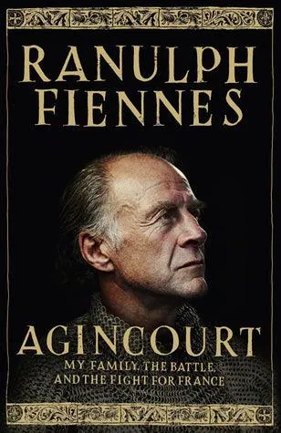 Agincourt - My Family, The Battle And The Fight For France